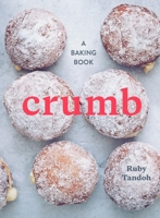 Crumb: The Simple Pleasures of Baking 1607748363 Book Cover