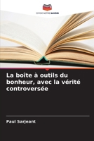 La boîte à outils du bonheur, avec la vérité controversée (French Edition) 6208324424 Book Cover