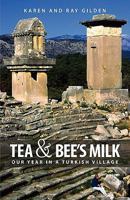 Tea & Bee's Milk: Our Year in a Turkish Village 1886922128 Book Cover