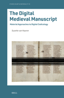 The Digital Medieval Manuscript: Material Approaches to Digital Codicology (Studies in Art & Materiality) 9004705732 Book Cover