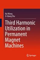 Third Harmonic Utilization in Permanent Magnet Machines 9811344655 Book Cover