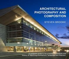 Architectural Photography and Composition 2nd Edition: A complete guide to the history, practice and techniques of depicting architecture, interiors ... and the applications for digital photography. B0G1HK8PDX Book Cover
