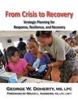 From Crisis to Recovery: Strategic Planning for Response, Resilience, and Recovery 1615990151 Book Cover