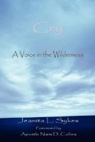 Cry A Voice in the Wilderness 0615163394 Book Cover