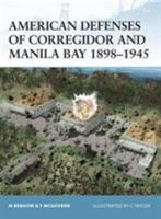 American Defenses of Corregidor and Manila Bay 1898-1945 (Fortress)