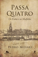Passa Quatro - os Feitos e os Malfeitos (Portuguese Edition) B0CHVZLBFF Book Cover