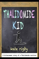 Thalidomide Kid 1719306621 Book Cover