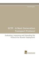 Sctp   A Next Generation Transport Protocol Evaluating, Improving And Extending The Protocol For Broader Deployment 3838115171 Book Cover