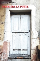 Derrière la porte: Histoires noires (French Edition) 2414264314 Book Cover