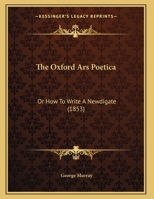 The Oxford Ars Poetica, Or, How To Write A Newdigate 1011328666 Book Cover