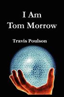 I am Tom Morrow 193529007X Book Cover