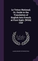 Le Tresor National: Or Guide To The Translation Of English Into French At Sight 1120441099 Book Cover
