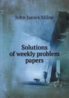 Solutions of Weekly Problem Papers 1021964506 Book Cover