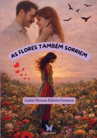 AS FLORES TAMBÉM SORRIEM (Portuguese Edition) 9403865997 Book Cover