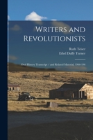 Writers and Revolutionists: Oral History Transcript / And Related Material, 1966-196 1017453071 Book Cover