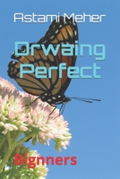 Drwaing Perfect: Bignners B09T8Q8FCZ Book Cover