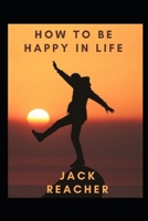 How To Be Happy in Life null Book Cover