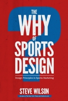 The Why of Sports Design: Design Principles in Sports Marketing 1987402472 Book Cover