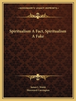 Spiritualism A Fact, Spiritualism A Fake 0766144623 Book Cover