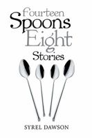 Fourteen Spoons Eight Stories 1514486237 Book Cover