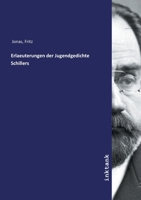 Erlaeuterungen der Jugendgedichte Schillers (German Edition) 3750135304 Book Cover