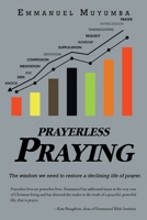 Prayerless Praying: The Wisdom We Need to Rebuild a Life of Prayer B0C4QLSXTD Book Cover