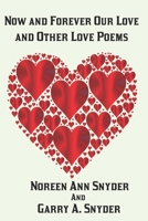 Now and Forever Our Love: and Other Love Poems B08VCKKGSQ Book Cover