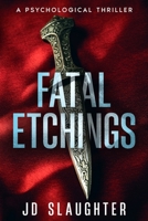 Fatal Etchings: A Psychological Thriller B0FLDVJS1X Book Cover