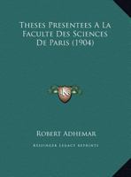 Theses Presentees A La Faculte Des Sciences De Paris (1904) 1120421632 Book Cover