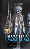 Passions – A Story of Love: A Bipolar’s Diary 1035845563 Book Cover