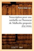 Souscription Pour Une Ma(c)Daille En L'Honneur de Malherbe Proposa(c)E 2012625770 Book Cover