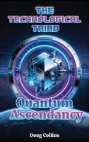 Quantum Ascendancy: The Technological Triad (Quantum Worlds) B0G6SSXLS3 Book Cover