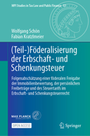 (Teil-)Föderalisierung der Erbschaft- und Schenkungsteuer: Folgenabschätzung einer föderalen Freigabe der Immobilienbewertung, der persönlichen ... Law and Public Finance, 13) (German Edition) 3662740508 Book Cover