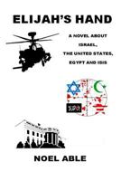 Elijah's Hand: A Novel about Israel, America, Egypt and Isis 1534706097 Book Cover
