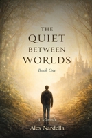 The Quiet Between Worlds B0GM47K98B Book Cover