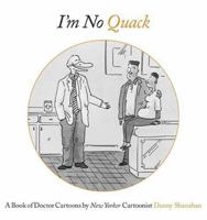 I'm No Quack: A Book of Doctor Cartoons 081095799X Book Cover