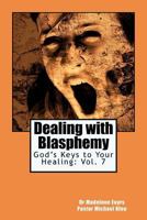God's Keys to Your Healing: Dealing with Blasphemy 1466281804 Book Cover