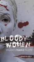 Bloody Women: Ireland's Female Killers 0717136132 Book Cover