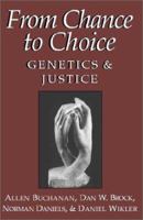 From Chance to Choice: Genetics and Justice 0521669774 Book Cover