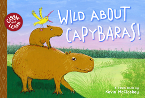 Wild about Capybaras: TOON Level 1 (Giggle and Learn) 1662665776 Book Cover