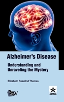 Alzheimer's Disease: Understanding and Unraveling the Mystery 9359192031 Book Cover