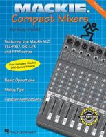 Mackie Compact Mixers - Edition 2.1 0634006703 Book Cover