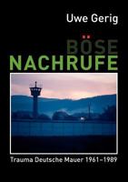 Böse Nachrufe: Trauma Deutsche Mauer 1961-1989 3844882553 Book Cover