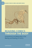 Reading Comics Through The Body: Embodiment and Materiality in the Making and Reading of Comics (Palgrave Studies in Comics and Graphic Novels) 3032068738 Book Cover