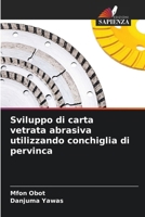 Sviluppo di carta vetrata abrasiva utilizzando conchiglia di pervinca (Italian Edition) 6209662102 Book Cover