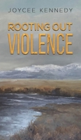 Rooting Out Violence B0CGF7MJMV Book Cover