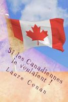 Si Les Canadiennes Le Voulaient ! 1545090661 Book Cover
