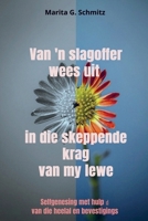 Van 'n slagoffer wees uit in die skeppende krag van my lewe: Selfgenesing met hulp van die heelal en bevestigings 9403830697 Book Cover