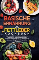 Basische Ernährung und Fettleber Kochbuch: Das große 2-in-1-Kochbuch mit leckeren Rezepten für einen ausgeglichenen Säure-Basen-Haushalt und zur ... Entgiften leicht gemacht! (German Edition) 3384666941 Book Cover