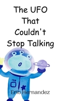 The UFO That Couldn't Stop Talking 9908015109 Book Cover